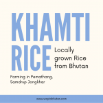 Khamti Rice - Locally grown Rice from Bhutan